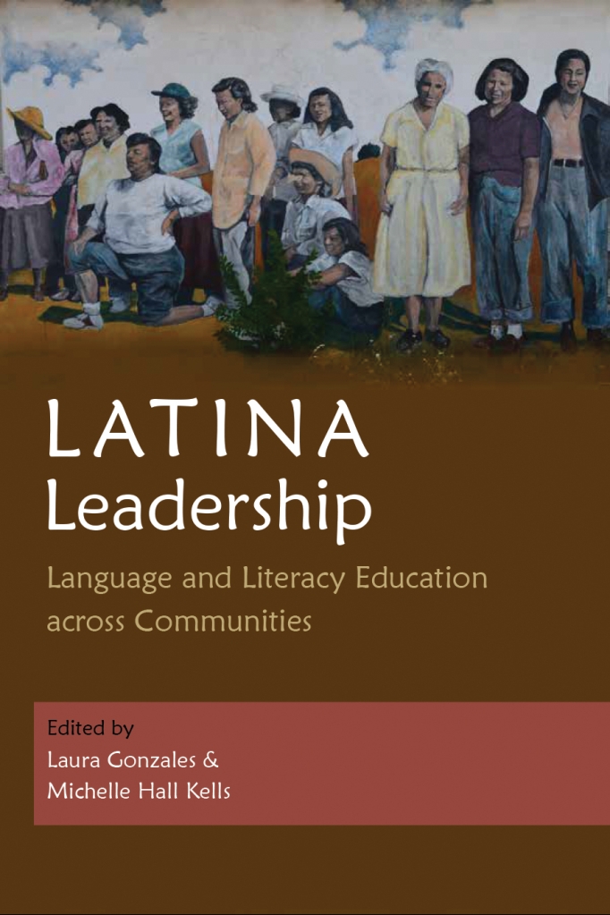 Latina Leadership by Laura Gonzales and Michelle Hall Kells